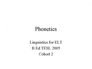 Phonetics Linguistics for ELT B Ed TESL 2005