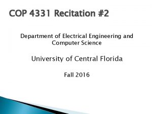 COP 4331 Recitation 2 Department of Electrical Engineering