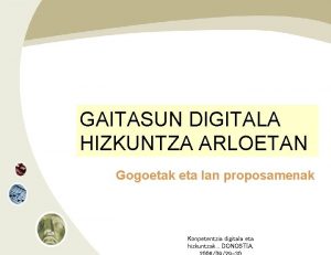 GAITASUN DIGITALA HIZKUNTZA ARLOETAN Gogoetak eta lan proposamenak