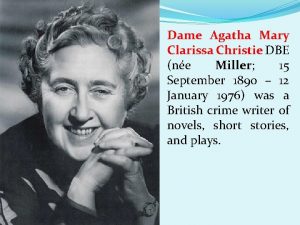 Dame Agatha Mary Clarissa Christie DBE ne Miller