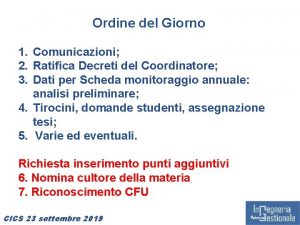 Ordine del Giorno 1 Comunicazioni 2 Ratifica Decreti