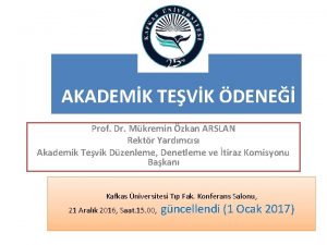 AKADEMK TEVK DENE Prof Dr Mkremin zkan ARSLAN