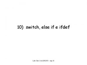 10 switch else ifdef Lab Calc I AA
