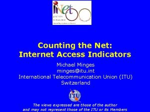 Counting the Net Internet Access Indicators Michael Minges