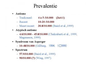 Prevalentie Autisme Tradioneel 4 5 10 000 3