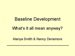 Baseline Development Whats it all mean anyway Alanya