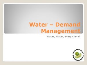 Water Demand Management Water everywhere Review Direct water