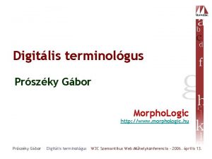 Digitlis terminolgus Prszky Gbor Morpho Logic http www