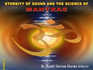 ETERNITY OF SOUND AND THE SCIENCE OF MANTRA