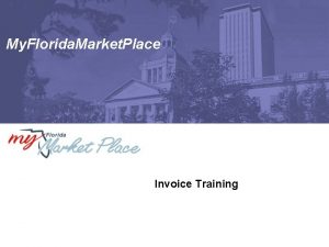 My Florida Market Place Invoice Training Agenda q