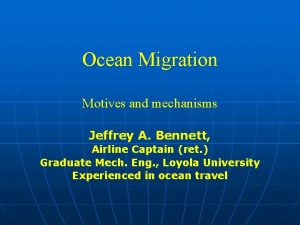 Ocean Migration Motives and mechanisms Jeffrey A Bennett