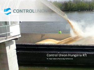 Control Union Hungria Kft VII Bajai Gabona Partnersg