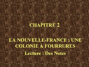 CHAPITRE 2 LA NOUVELLEFRANCE UNE COLONIE FOURRURES Lecture