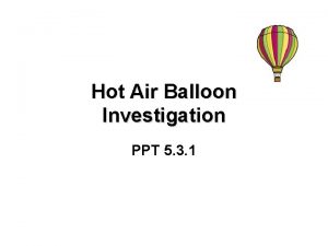 Hot Air Balloon Investigation PPT 5 3 1