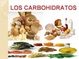 LOS CARBOHIDRATOS CARBOHIDRATOS Los carbohidratos hidratos de carbono