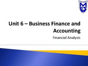 Unit 6 Business Finance and Accounting Financial Analysis