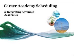 Career Academy Scheduling Integrating Advanced Academics Objectives Discuss
