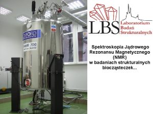 Spektroskopia Jdrowego Rezonansu Magnetycznego NMR w badaniach strukturalnych