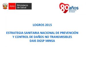 LOGROS 2015 ESTRATEGIA SANITARIA NACIONAL DE PREVENCIN Y