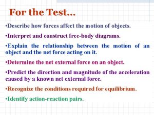 For the Test Describe how forces affect the