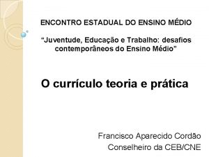 ENCONTRO ESTADUAL DO ENSINO MDIO Juventude Educao e