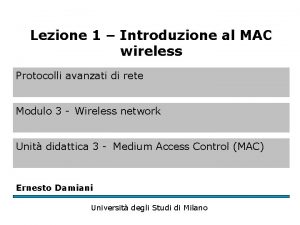 Lezione 1 Introduzione al MAC wireless Protocolli avanzati