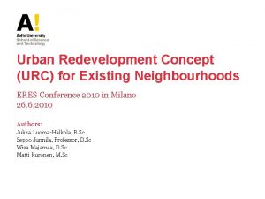 Urban Redevelopment Concept URC for Existing Neighbourhoods ERES