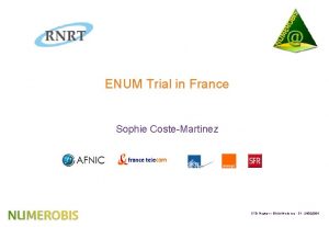 ENUM Trial in France Sophie CosteMartinez ETSI Plugtest