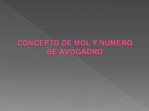 CONCEPTO DE MOL Y NUMERO DE AVOGADRO MASA