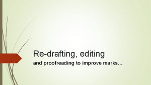 Redrafting editing and proofreading to improve marks Noone