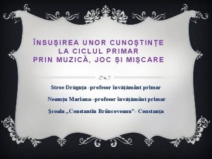 NSUIREA UNOR CUNOTINE LA CICLUL PRIMAR PRIN MUZIC