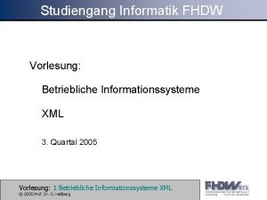 Studiengang Informatik FHDW Vorlesung Betriebliche Informationssysteme XML 3