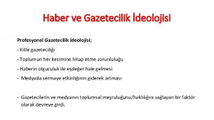 Haber ve Gazetecilik deolojisi Profesyonel Gazetecilik deolojisi Kitle