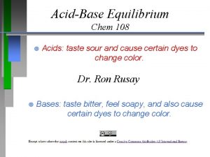 AcidBase Equilibrium Chem 108 Acids taste sour and