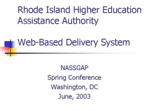 Rhode Island Higher Education Assistance Authority WebBased Delivery