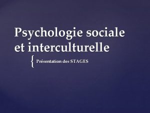 Psychologie sociale et interculturelle Prsentation des STAGES Domaines