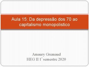 Aula 15 Da depresso dos 70 ao capitalismo