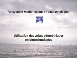 Articulation mathmatiques biotechnologies Utilisation des suites gomtriques en