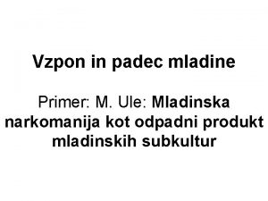 Vzpon in padec mladine Primer M Ule Mladinska