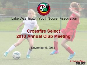 Lake Washington Youth Soccer Association Crossfire Select 2013