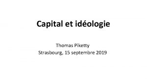 Capital et idologie Thomas Piketty Strasbourg 15 septembre