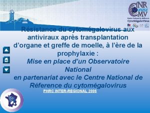 Rsistance du cytomgalovirus aux antiviraux aprs transplantation dorgane