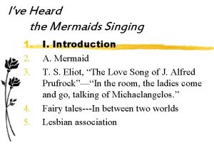 Ive Heard the Mermaids Singing 1 I Introduction