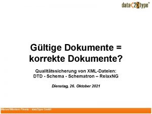 Gltige Dokumente korrekte Dokumente Qualittssicherung von XMLDateien DTD