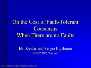 On the Cost of FaultTolerant Consensus When There