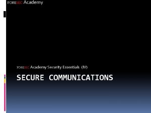 FORESEC Academy Security Essentials IV SECURE COMMUNICATIONS FORESEC