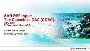 SAR REF Input The Capacitive DAC CDAC TIPL