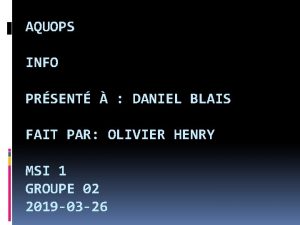 AQUOPS INFO PRSENT DANIEL BLAIS FAIT PAR OLIVIER