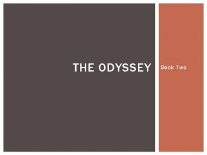 THE ODYSSEY Book Two BOOK TWO Telemachus summons