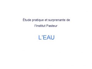 tude pratique et surprenante de lInstitut Pasteur LEAU